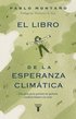 El Libro de la Esperanza Clim�tica: Una Gu�a Para Quienes No Quieren Rendirse Frente a la Crisis / The Book of Climate Hope