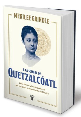 a la Sombra de Quetzalc�atl / In the Shadow of Quetzalcoatl: Zelia Nuttall and the Search for Mexico's Ancient Civilizations (inbunden)