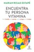 Encuentra Tu Persona Vitamina: En La Familia, En La Pareja, En Los Amigos, En El Trabajo / Find Your Vitamin Person