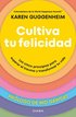 Cultiva Tu Felicidad: Los Cinco Principios Para Curar El Trauma Y Transformar Tu Vida / Cultivating Happiness