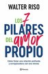 Los 7 Pilares del Amor Propio: C�mo Forjar Una Relaci�n Profunda Y Enriquecedora Con Uno Mismo / The Seven Tenets of Self-Love