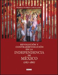RevoluciÃ³n y contrarrevoluciÃ³n en la Independencia de MÃ©xico 1767-1867 (e-bok)