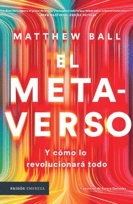 El Metaverso: Y Cmo Lo Revolucionar Todo / The Metaverse: And How It Will Revolutionize Everything (Spanish Edition) (inbunden)