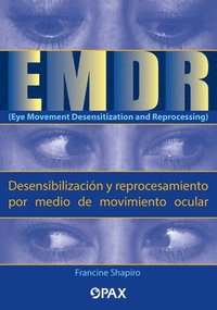 EMDR (Eye Movement Desensitization and Reprocessing) (Desensibilizacion y reprocesamiento por medio de movimiento ocular) (häftad)