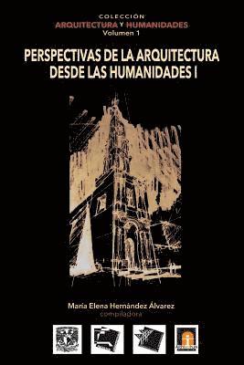 Volumen 1 Perspectivas de la Arquitectura desde las Humanidades I (hftad)