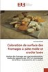 Coloration de surface des fromages  pte molle et crote lave