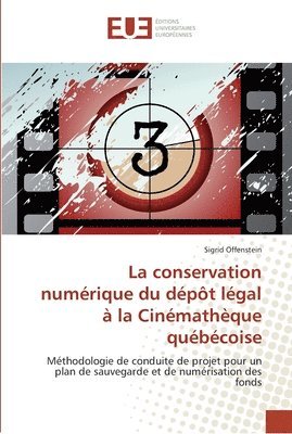 conservation num�rique du d�p�t l�gal � la cin�math�que qu�b�coise (h�ftad)