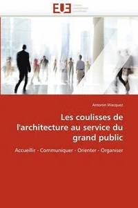 Les Coulisses de l''architecture Au Service Du Grand Public (hftad)
