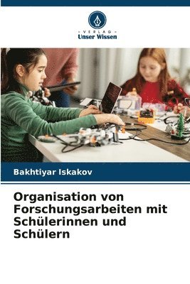Organisation von Forschungsarbeiten mit Schlerinnen und Schlern (inbunden)