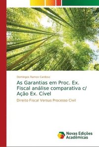 As Garantias em Proc. Ex. Fiscal analise comparativa c/ Acao Ex. Civel (häftad)