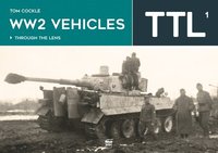WW2 Vehicles Through the Lens Vol.1 (inbunden)