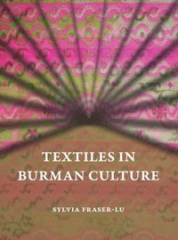 洋書 Textiles from Burma Textiles in Burman Culture - Sylvia Fraser-Lu - Bok (9786162151637