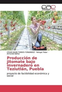 Produccin de jitomate bajo invernadero en Teziutln, Puebla (hftad)