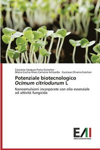 Potenziale biotecnologico Ocimum citriodurum L (häftad)