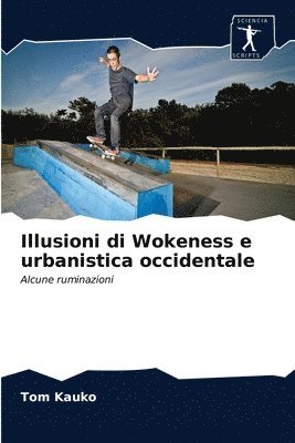 Illusioni di Wokeness e urbanistica occidentale (hftad)