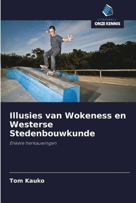 Illusies van Wokeness en Westerse Stedenbouwkunde (hftad)