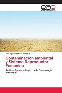 Contaminacion ambiental y Sistema Reproductor Femenino (häftad)