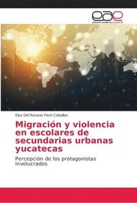 Migracin y violencia en escolares de secundarias urbanas yucatecas (hftad)