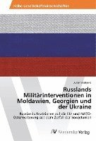 Russlands Militrinterventionen in Moldawien, Georgien und der Ukraine (hftad)