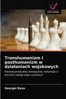 Transhumanizm I posthumanizm w dzialaniach wojskowych (häftad)
