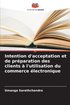 Intention d'acceptation et de prparation des clients  l'utilisation du commerce lectronique