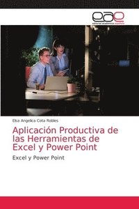 Aplicacion Productiva de las Herramientas de Excel y Power Point (häftad)