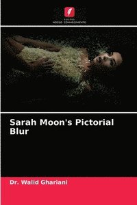 Sarah Moon's Pictorial Blur (häftad)