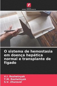 O sistema de hemostasia em doena heptica normal e transplante de fgado (hftad)