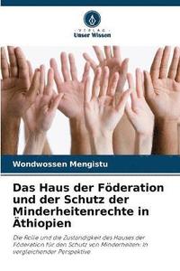 Das Haus der Foederation und der Schutz der Minderheitenrechte in AEthiopien (hftad)