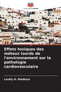Effets toxiques des metaux lourds de l'environnement sur la pathologie cardiovasculaire (hftad)