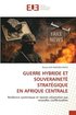 Guerre Hybride Et Souverainet Stratgique En Afrique Centrale