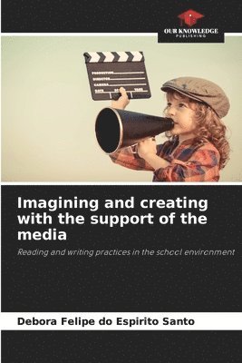 Imagining and creating with the support of the media (inbunden)