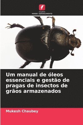 Um manual de óleos essenciais e gestão de pragas de insectos de grãos ...