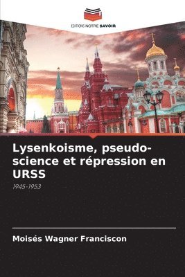 Lysenkoisme, pseudo-science et répression en URSS (inbunden)