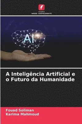A Inteligência Artificial e o Futuro da Humanidade - Fouad Soliman ...