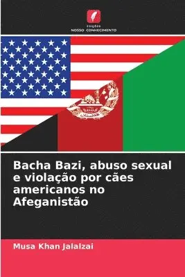 Bacha Bazi, abuso sexual e violação por cães americanos no Afeganistão ...
