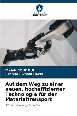Auf dem Weg zu einer neuen, hocheffizienten Technologie für den Materialtransport (inbunden)