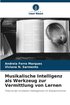 Musikalische Intelligenz als Werkzeug zur Vermittlung von Lernen