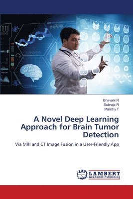 Novel Deep Learning Approach for Brain Tumor Detection - Bhavani R ...