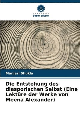 Entstehung des diasporischen Selbst (Eine Lektüre der Werke von Meena Alexander) (inbunden)