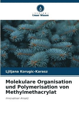 Molekulare Organisation und Polymerisation von Methylmethacrylat (häftad)