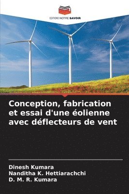 Conception, fabrication et essai d'une éolienne avec déflecteurs de vent (häftad)