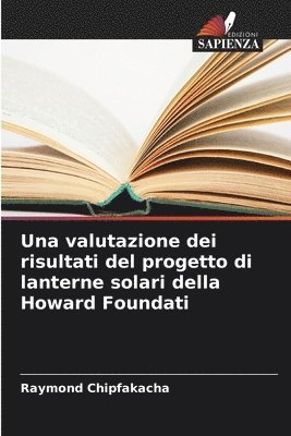 valutazione dei risultati del progetto di lanterne solari della Howard Foundati (inbunden)