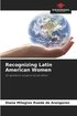 Recognizing Latin American Women