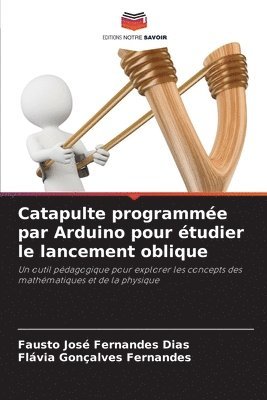 Catapulte programmée par Arduino pour étudier le lancement oblique ...