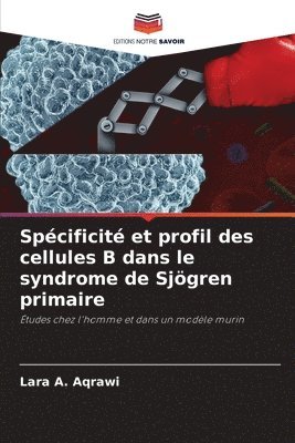 Spécificité et profil des cellules B dans le syndrome de Sjögren primaire (häftad)