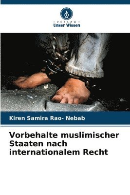 Vorbehalte muslimischer Staaten nach internationalem Recht (inbunden)