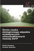 Ocena ryzyka ekologicznego odpadów wydobywczych unieszkodliwianych metod? DSTP