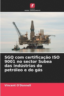 SGQ com certificação ISO 9001 no sector Subea das indústrias do petróleo e do gás (häftad)