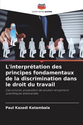 L'interpr�tation des principes fondamentaux de la discrimination dans le droit du travail (h�ftad)